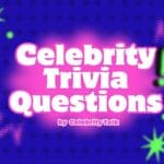 Celebrity Trivia Questions